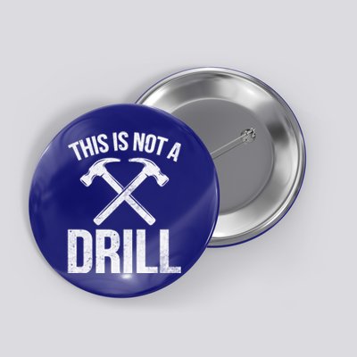 This Is Not Drill Woodworking Carpenter Woodworkers Novelty Cool Gift Button