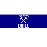 This Is Not Drill Woodworking Carpenter Woodworkers Novelty Cool Gift Bumper Sticker