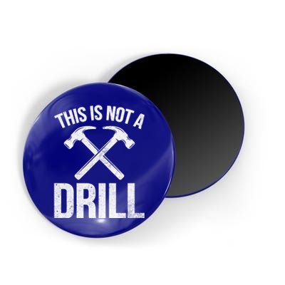 This Is Not Drill Woodworking Carpenter Woodworkers Novelty Cool Gift Magnet