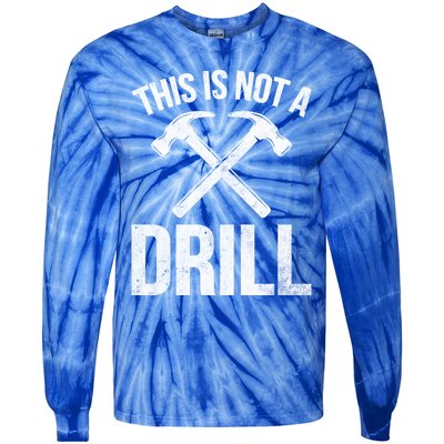 This Is Not Drill Woodworking Carpenter Woodworkers Novelty Cool Gift Tie-Dye Long Sleeve Shirt