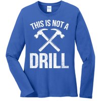 This Is Not Drill Woodworking Carpenter Woodworkers Novelty Cool Gift Ladies Long Sleeve Shirt