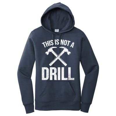 This Is Not Drill Woodworking Carpenter Woodworkers Novelty Cool Gift Women's Pullover Hoodie