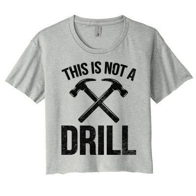 This Is Not Drill Woodworking Carpenter Woodworkers Novelty Cool Gift Women's Crop Top Tee