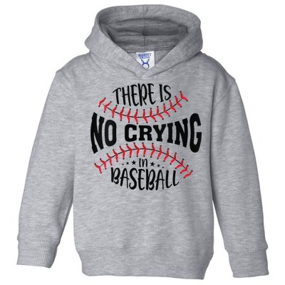 There Is No Crying In Baseball Toddler Hoodie