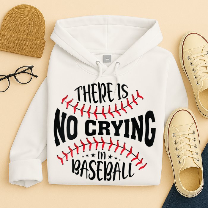 There Is No Crying In Baseball Hoodie