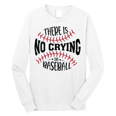 There Is No Crying In Baseball Long Sleeve Shirt