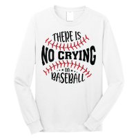 There Is No Crying In Baseball Long Sleeve Shirt