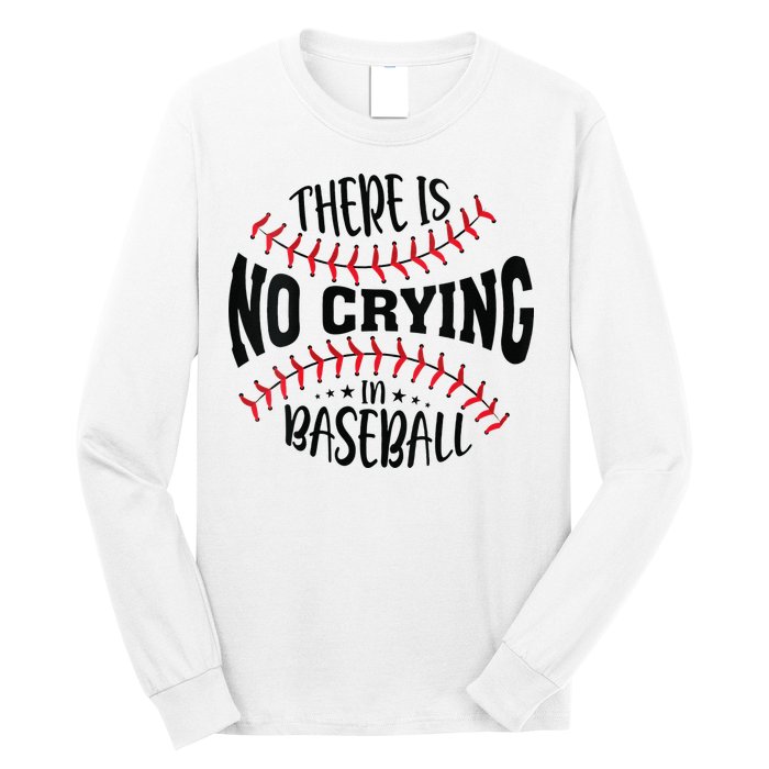 There Is No Crying In Baseball Long Sleeve Shirt