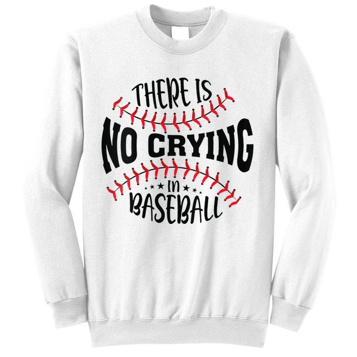 There Is No Crying In Baseball Sweatshirt