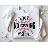 There Is No Crying In Baseball Sweatshirt