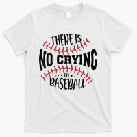 There Is No Crying In Baseball T-Shirt