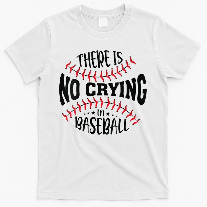 There Is No Crying In Baseball T-Shirt