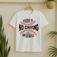 There Is No Crying In Baseball T-Shirt