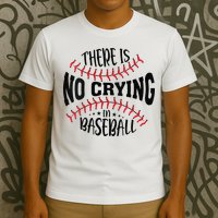 There Is No Crying In Baseball T-Shirt