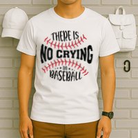 There Is No Crying In Baseball T-Shirt