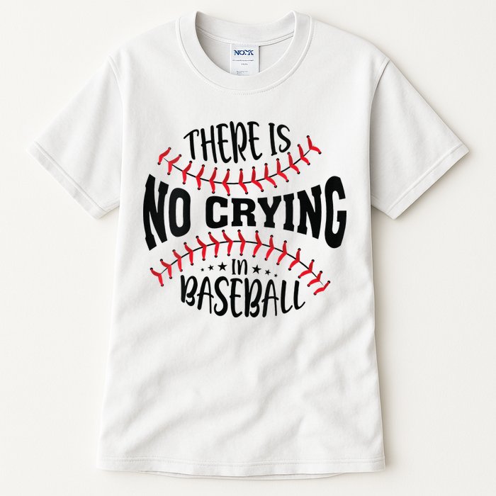 There Is No Crying In Baseball Tall T-Shirt