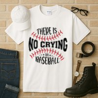 There Is No Crying In Baseball Tall T-Shirt