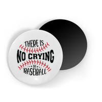 There Is No Crying In Baseball Magnet