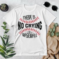 There Is No Crying In Baseball Premium T-Shirt
