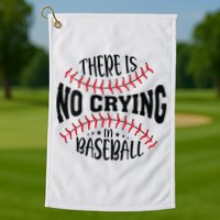 There Is No Crying In Baseball Golf Towel