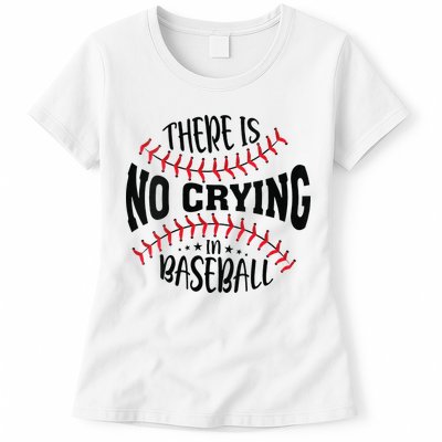 There Is No Crying In Baseball Womens T-Shirt