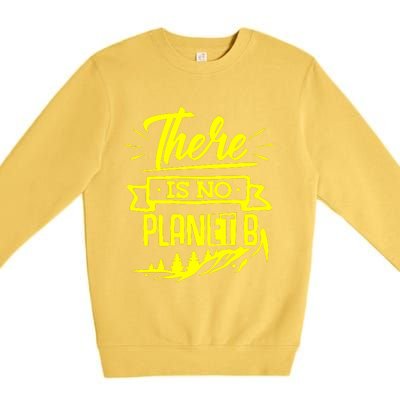 There Is No Planet B Premium Crewneck Sweatshirt