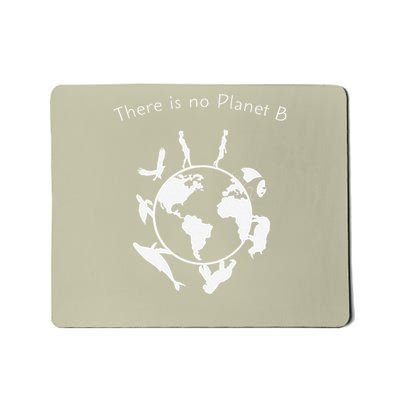 There Is No Planet B Animal Conservation Earth Day Ecology Mousepad