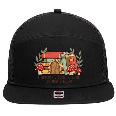 There Is No Such Thing As Too Many Books Gift For Reading Books 7 Panel Mesh Trucker Snapback Hat