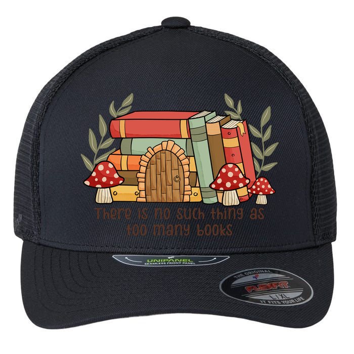 There Is No Such Thing As Too Many Books Gift For Reading Books Flexfit Unipanel Trucker Cap