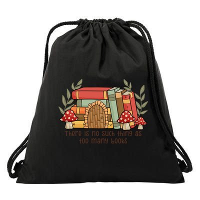 There Is No Such Thing As Too Many Books Gift For Reading Books Drawstring Bag
