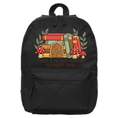 There Is No Such Thing As Too Many Books Gift For Reading Books 16 in Basic Backpack