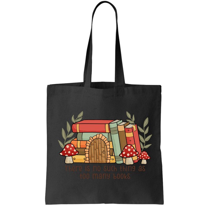 There Is No Such Thing As Too Many Books Gift For Reading Books Bag