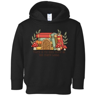 There Is No Such Thing As Too Many Books Gift For Reading Books Toddler Hoodie
