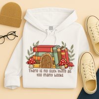 There Is No Such Thing As Too Many Books Gift For Reading Books Hoodie