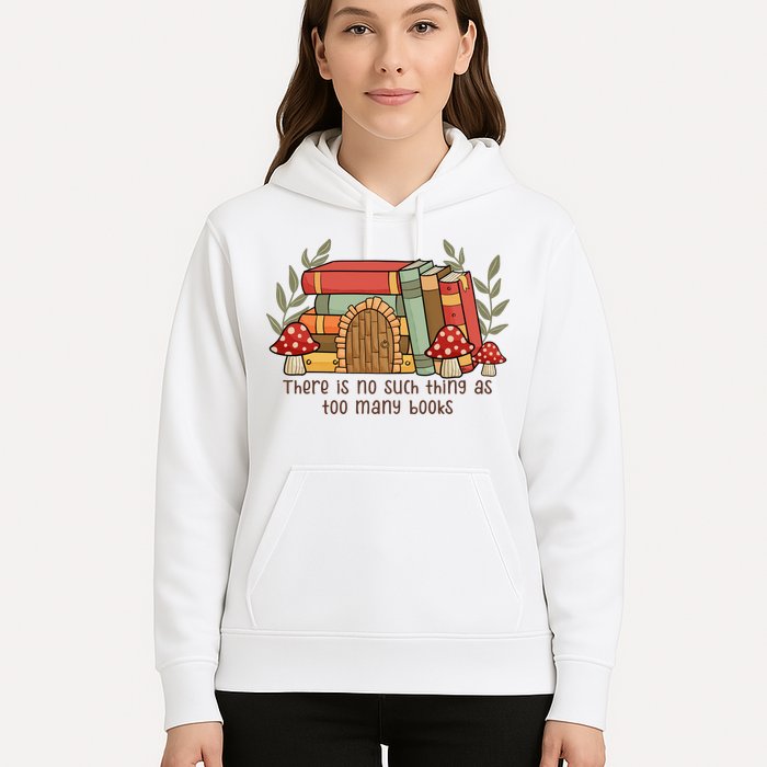 There Is No Such Thing As Too Many Books Gift For Reading Books Hoodie