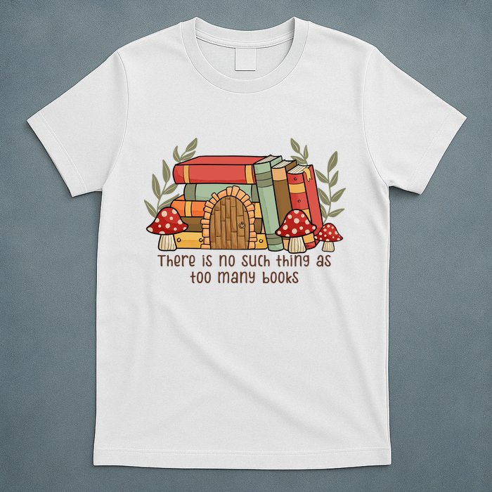 There Is No Such Thing As Too Many Books Gift For Reading Books T-Shirt