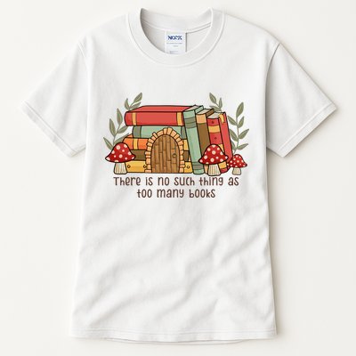 There Is No Such Thing As Too Many Books Gift For Reading Books Tall T-Shirt