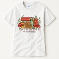There Is No Such Thing As Too Many Books Gift For Reading Books Tall T-Shirt