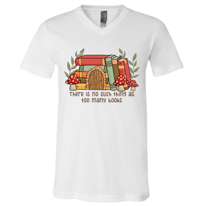There Is No Such Thing As Too Many Books Gift For Reading Books V-Neck T-Shirt