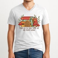 There Is No Such Thing As Too Many Books Gift For Reading Books V-Neck T-Shirt