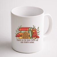 There Is No Such Thing As Too Many Books Gift For Reading Books Mug