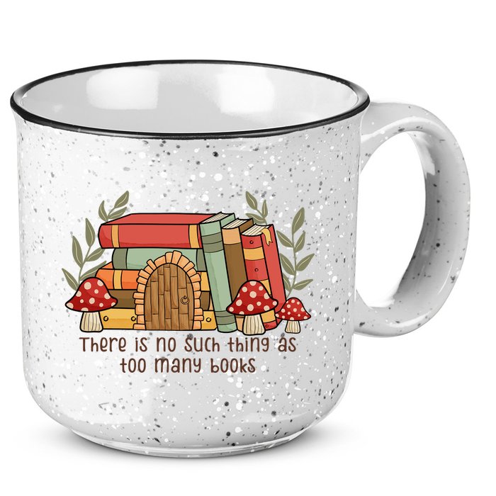 There Is No Such Thing As Too Many Books Gift For Reading Books 15oz Campfire Ceramic Mug