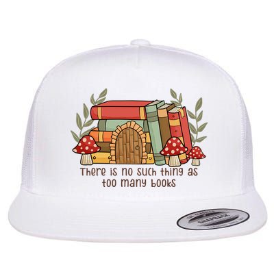 There Is No Such Thing As Too Many Books Gift For Reading Books Flatbill Hat
