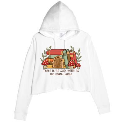 There Is No Such Thing As Too Many Books Gift For Reading Books Crop Fleece Hoodie