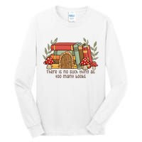There Is No Such Thing As Too Many Books Gift For Reading Books Tall Long Sleeve T-Shirt