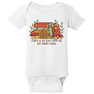 There Is No Such Thing As Too Many Books Gift For Reading Books Baby Bodysuit