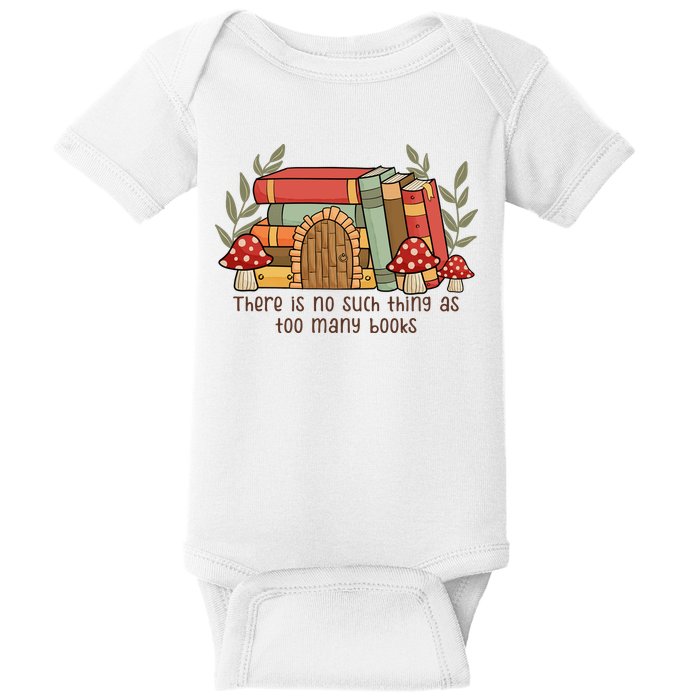 There Is No Such Thing As Too Many Books Gift For Reading Books Baby Bodysuit