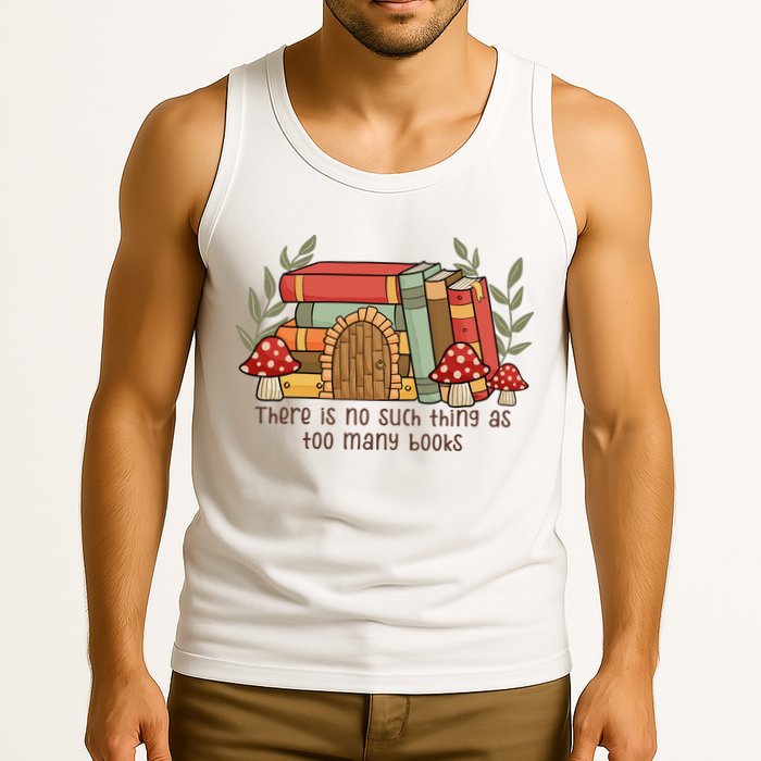There Is No Such Thing As Too Many Books Gift For Reading Books Tank Top