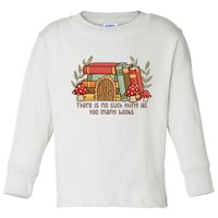 There Is No Such Thing As Too Many Books Gift For Reading Books Toddler Long Sleeve Shirt