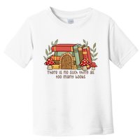 There Is No Such Thing As Too Many Books Gift For Reading Books Toddler T-Shirt